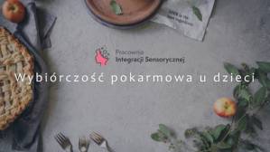 Szkolenie 11: Wybiórczość pokarmowa u dzieci