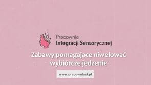 Zabawy pomagające niwelować wybiórcze jedzenie